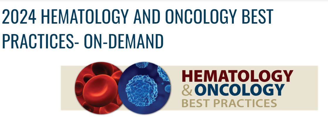 2024 Hematology and Oncology Best Practices On demand – Full 8 Day Sessions