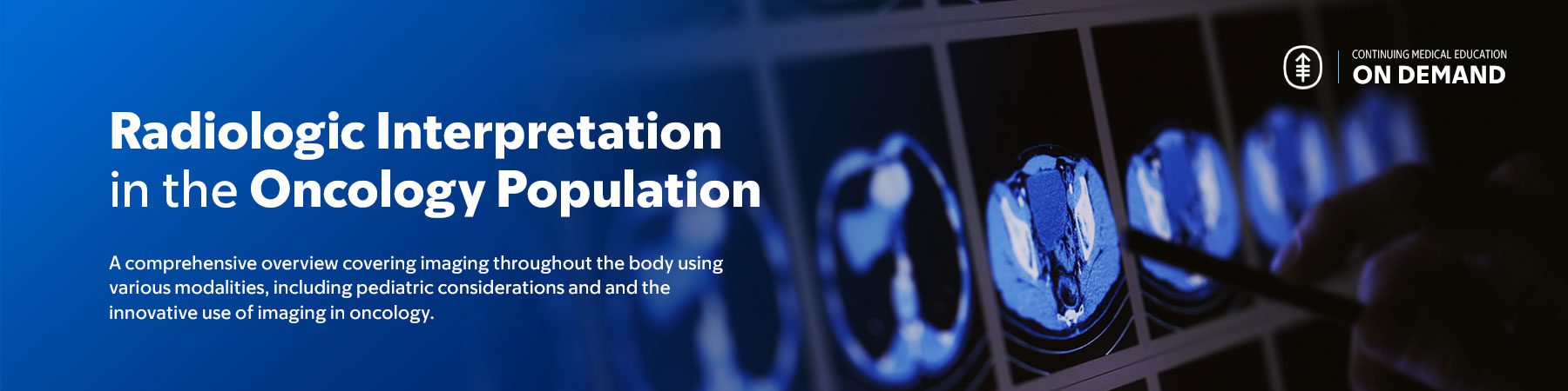 2024 Radiologic Interpretation in the Oncology Population — On Demand