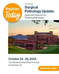 9th Annual Surgical Pathology Update Diagnostic Pearls For The Practicing Pathologist 2024