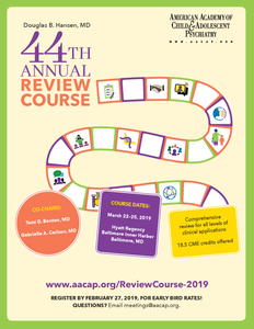 AACAP Douglas B. Hansen, MD, 44th Annual Review Course 2019