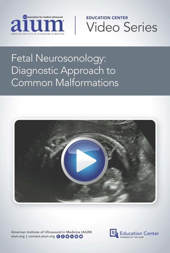 AIUM Fetal Neurosonology Diagnostic Approach to Common Malformations 2020