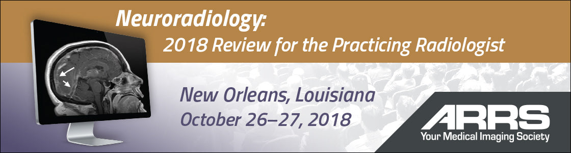 ARRS Neuroradiology Review for the Practicing Radiologist 2018