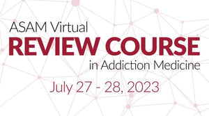 ASAM Virtual Review Course in Addiction Medicine 2023