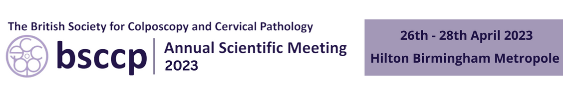 British Society for Colposcopy and Cervical Pathology BSCCP Annual Scientific Meeting 2023