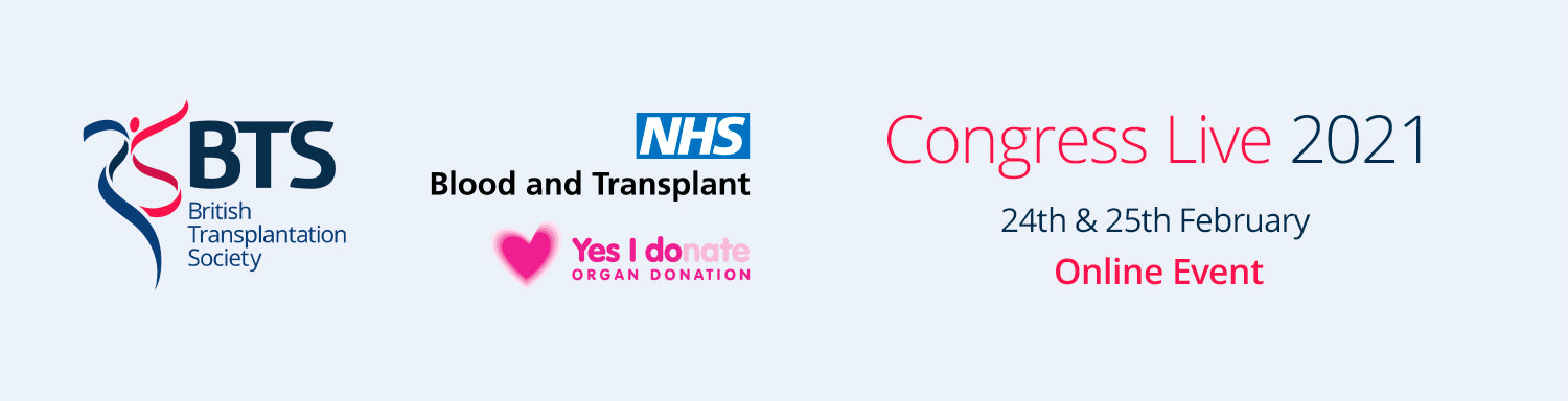 British Transplantation Society and NHSBT Organ and Tissue Donation and Transplantation Congress Live 2021