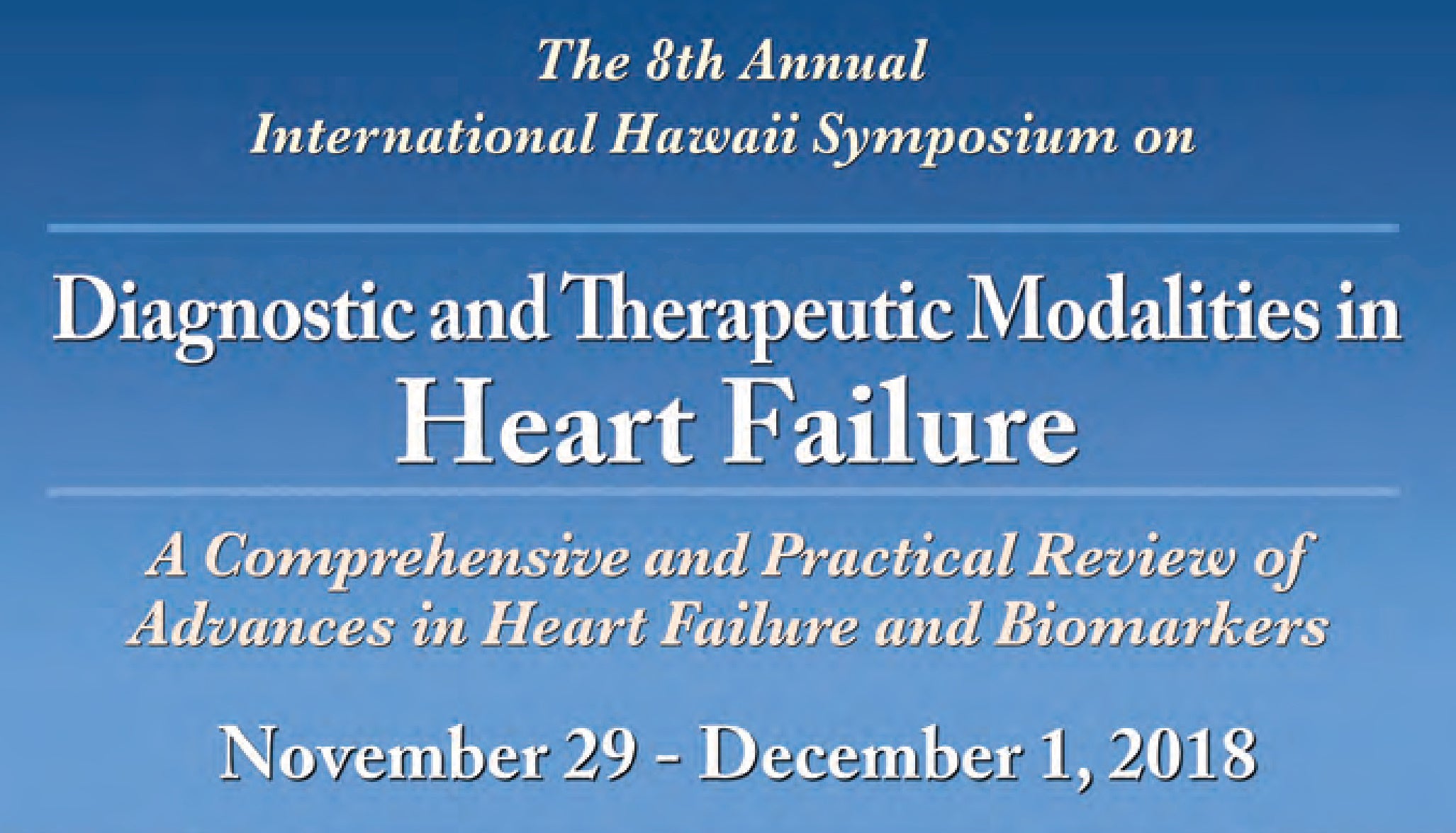 CCM Meeting The 8th Annual International Hawaii Symposium on Diagnostic and Therapeutic Modalities in Heart Failure 2018