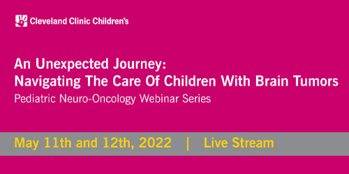 Cleveland Clinic An Unexpected Journey Navigating The Care Of Children With Brain Tumors 2022