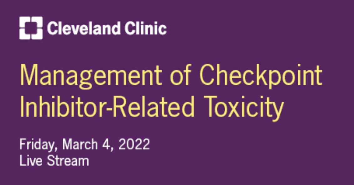 Cleveland Clinic Management of Checkpoint Inhibitor-Related Toxicity 2022