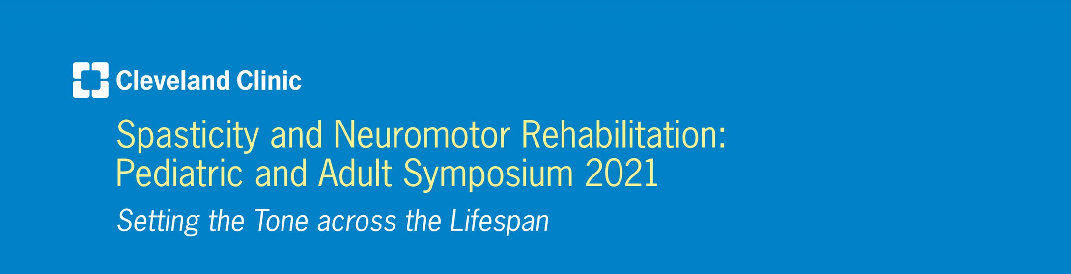 Cleveland Clinic Spasticity and Neuromotor Rehabilitation Pediatric and Adult Symposium 2021