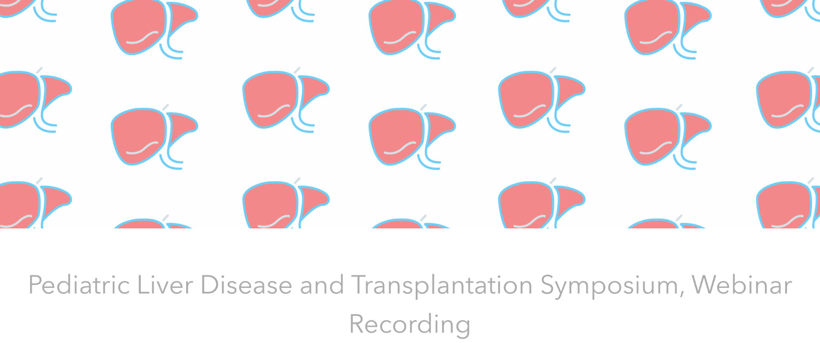 Columbia 5th Annual Pediatric Liver Disease and Transplantation Symposium 2024