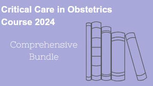 Critical Care in Obstetrics Online Course 2024: Comprehensive Bundle