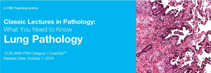 Edusymp 2018 Classic Lectures in Pathology What You Need to Know Lung Pathology