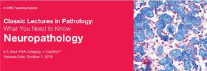 Edusymp 2018 Classic Lectures in Pathology What You Need to Know Neuropathology