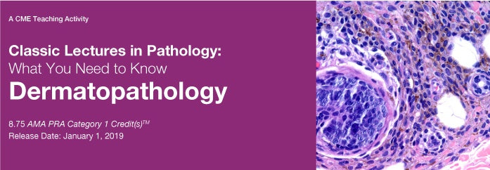 Edusymp 2019 Classic Lectures in Pathology What You Need to Know Dermatopathology