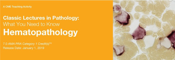 Edusymp 2019 Classic Lectures in Pathology What You Need to Know Hematopathology