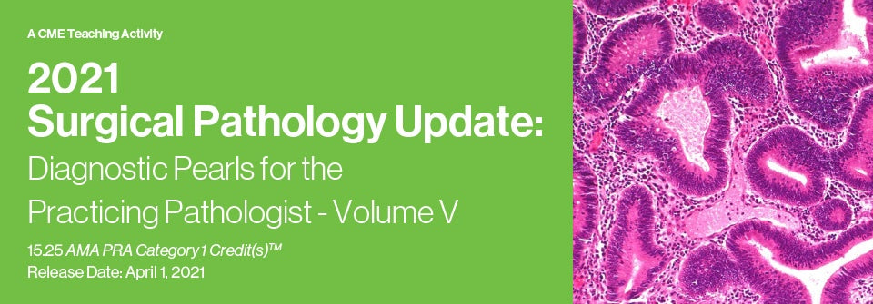 Edusymp 2021 Surgical Pathology Update Diagnostic Pearls for the Practicing Pathologist – Volume V