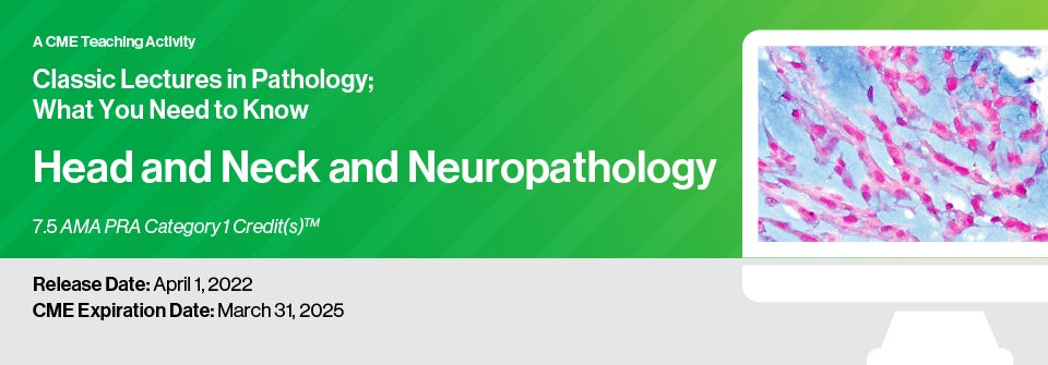 Edusymp 2022 Classic Lectures in Pathology What You Need to Know Head and Neck and Neuropathology