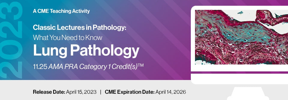 Edusymp 2023 Classic Lectures in Pathology What You Need to Know Lung Pathology