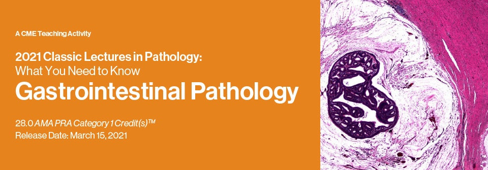 Edusymp 2021 Classic Lectures in Pathology What You Need to Know Gastrointestinal Pathology