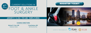 FORE 11th Annual Current Solutions in Foot & Ankle Surgery 2022