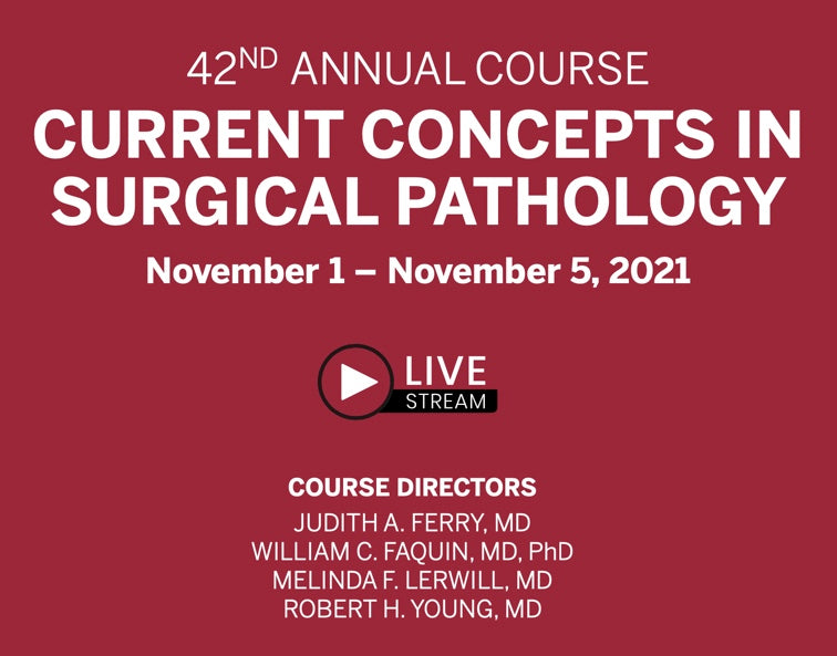 Harvard 42nd Annual Current Concepts in Surgical Pathology 2021