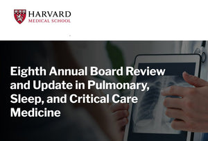 Harvard 8th Annual Board Review and Update in Pulmonary, Sleep, and Critical Care Medicine 2023