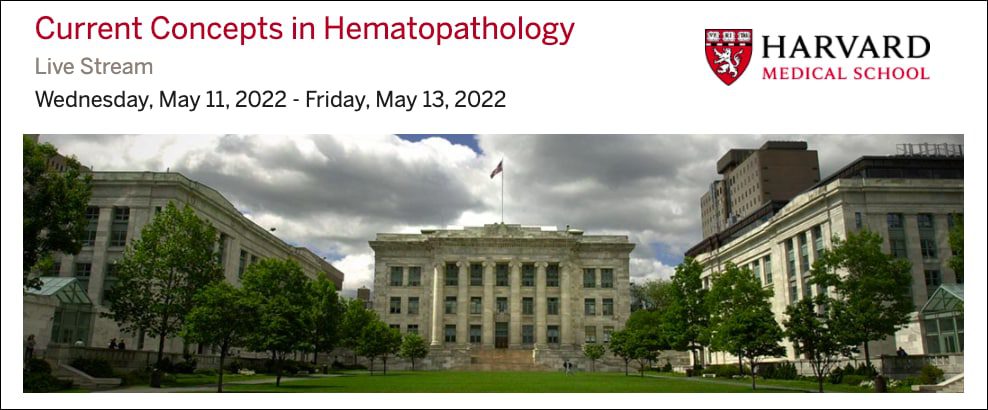 Harvard Current Concepts in Hematopathology 2022