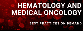 HEMATOLOGY AND MEDICAL ONCOLOGY BEST PRACTICES COURSE – ON DEMAND 2020 (CME VIDEOS)