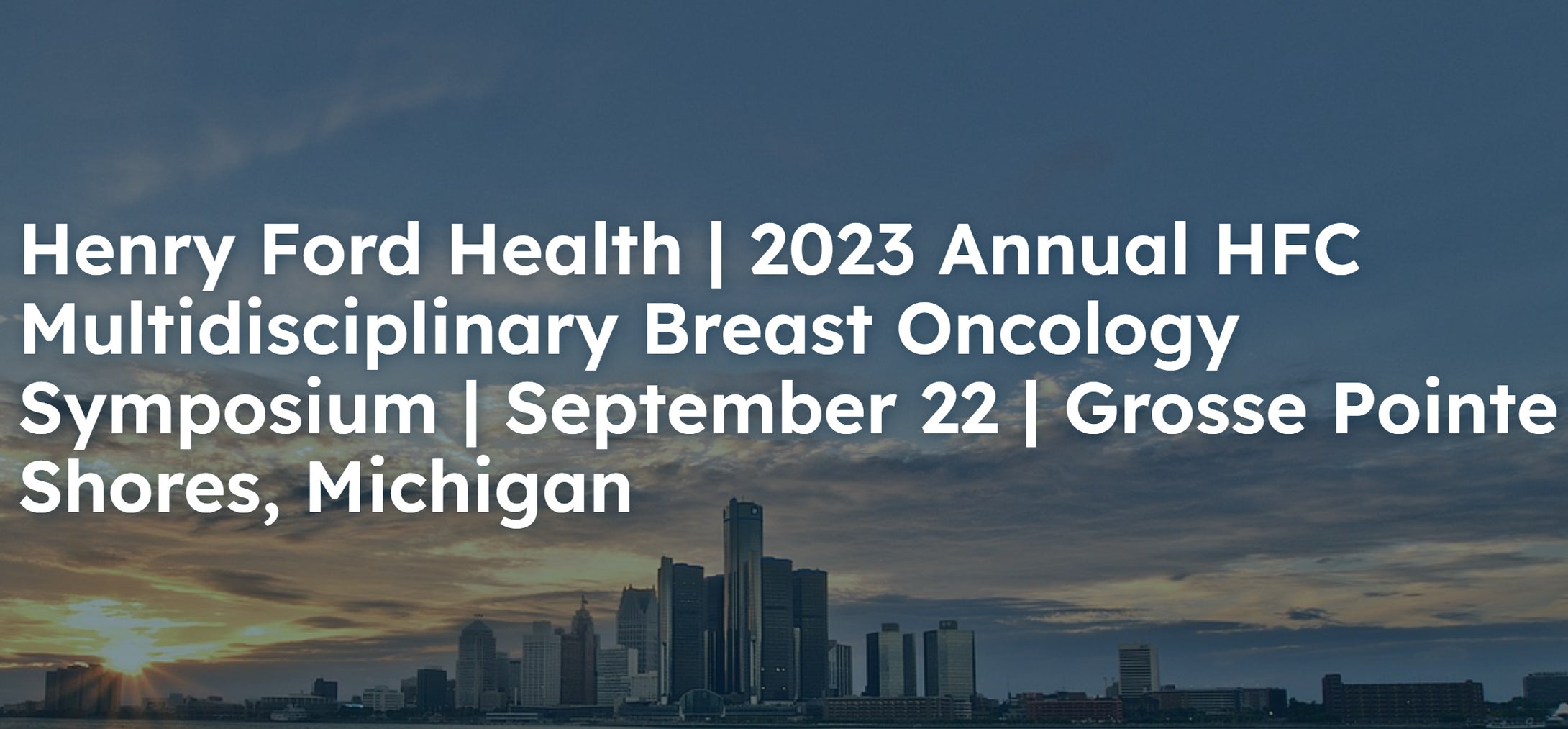 Henry Ford 6th Multidisciplinary Breast Oncology Symposium 2023