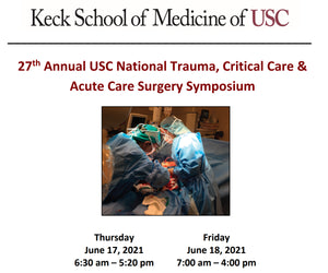 Keck USC 27th Annual USC National Trauma, Critical Care and Acute Care Surgery Symposium 2021