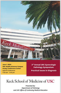 Keck USC 3rd Annual USC Gynecologic Pathology Symposium 2024