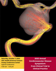 Keck USC Annual Cerebrovascular Disease Symposium From Clinical Trial to Clinical Practice 2023