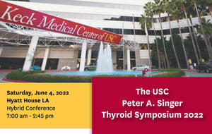 Keck USC The USC Peter A. Singer Thyroid Symposium 2022