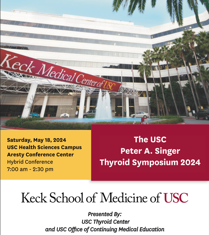 Keck USC The USC Peter A. Singer Thyroid Symposium 2024