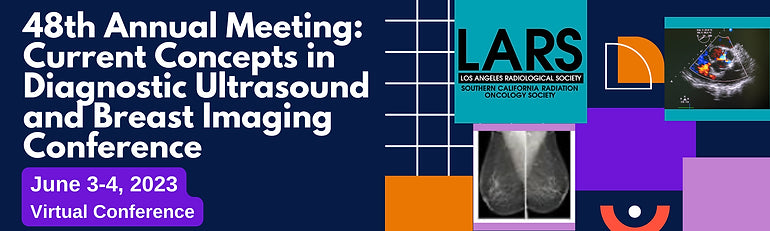 Los Angeles Radiological Society 48th Annual Meeting Current Concepts in Diagnostic Ultrasound 2023