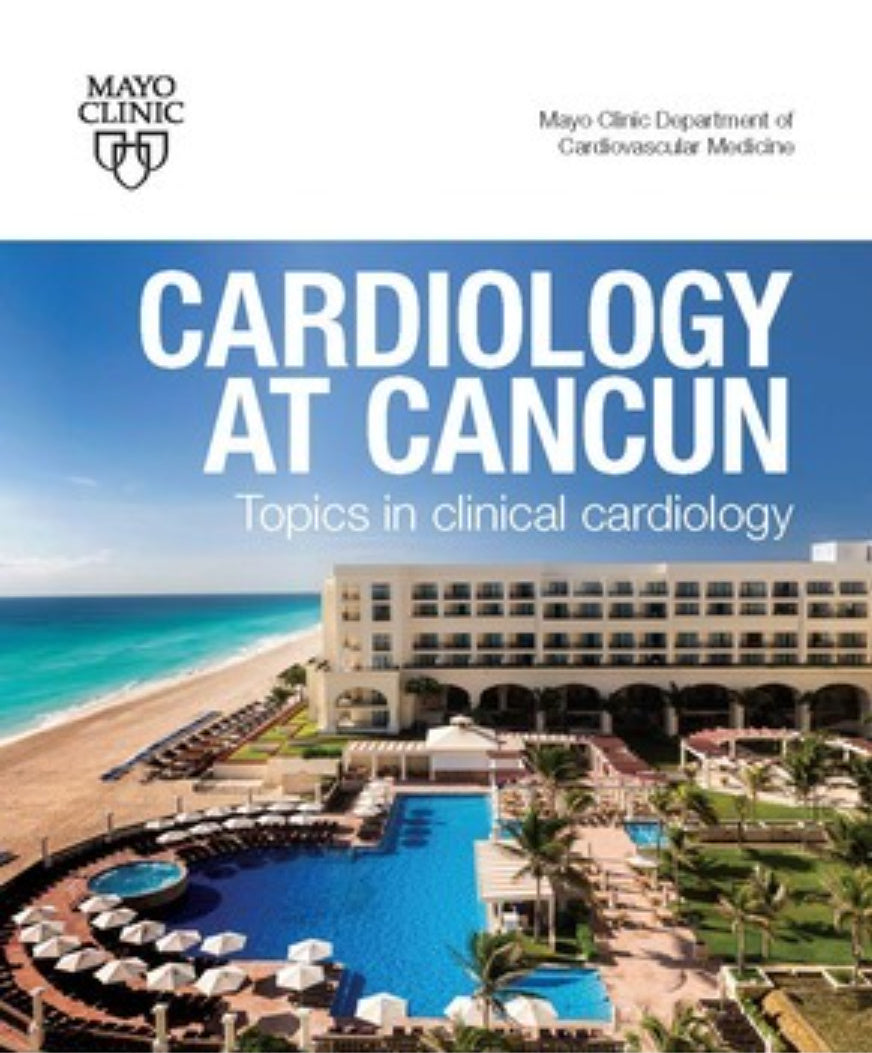 Mayo Clinic Cardiology at Cancun Topics in Clinical Cardiology 2023