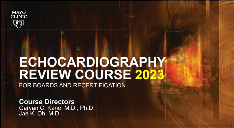 Mayo Clinic Echocardiography Review Course for Boards and Recertification 2023