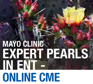 Mayo Clinic Expert Pearls in ENT Full Course 2020