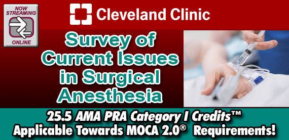 Cleveland Clinic Survey of Current Issues in Surgical Anesthesia 2024