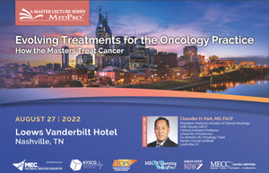 MECC Master Lecture Series Evolving Treatments for the Oncology Practice 2022