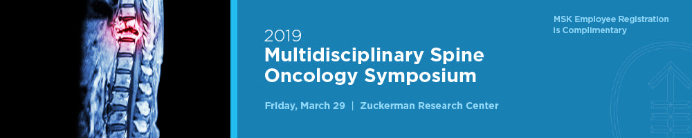 MSKCC Multidisciplinary Spine Oncology Symposium 2019