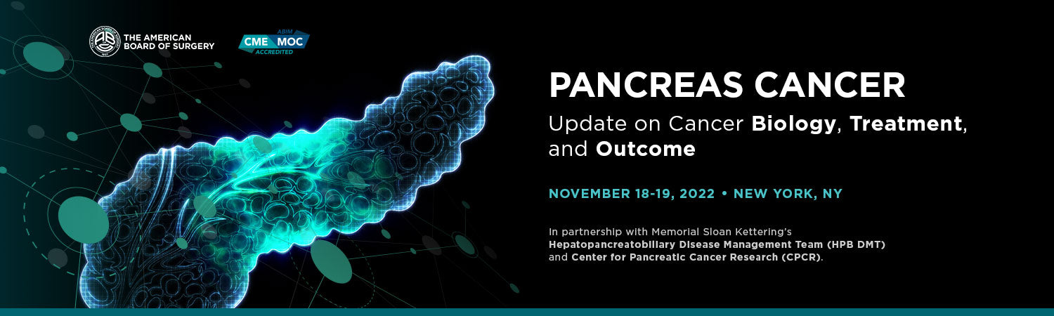 MSKCC Pancreas Cancer Update on Cancer Biology, Treatment, and Outcome 2022