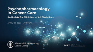 MSKCC Psychopharmacology in Cancer Care 2023