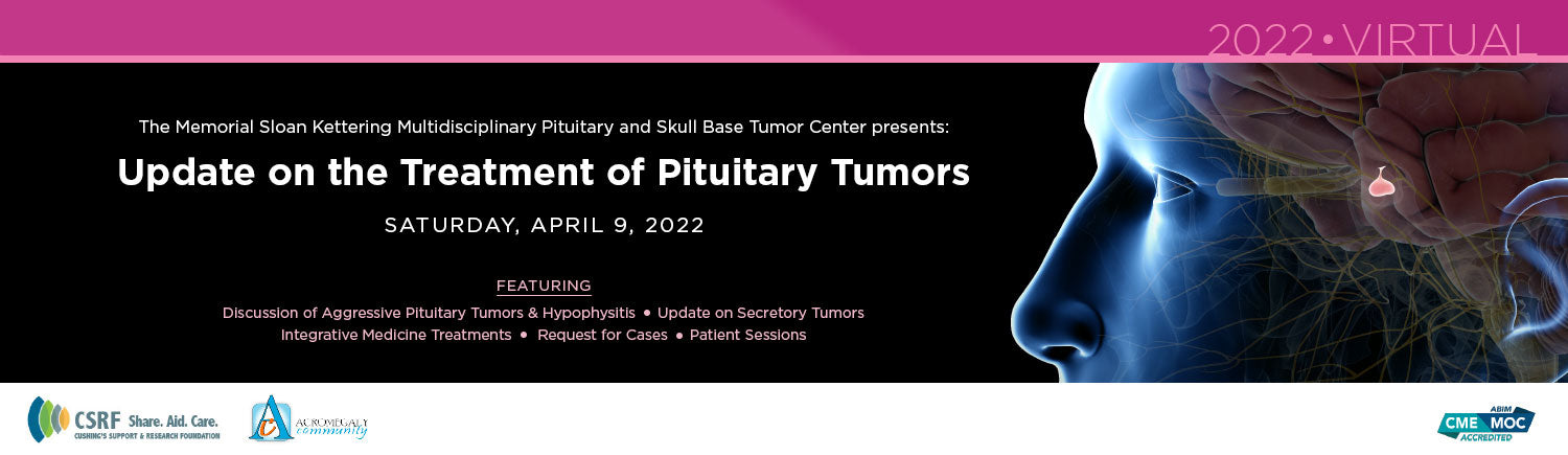 MSKCC Update on the Treatment of Pituitary Tumors 2022