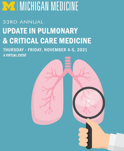 Michigan 33rd Annual Update in Pulmonary & Critical Care Medicine 2021