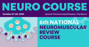 Montreal The Neuro 6th National Neuromuscular Review Course 2023