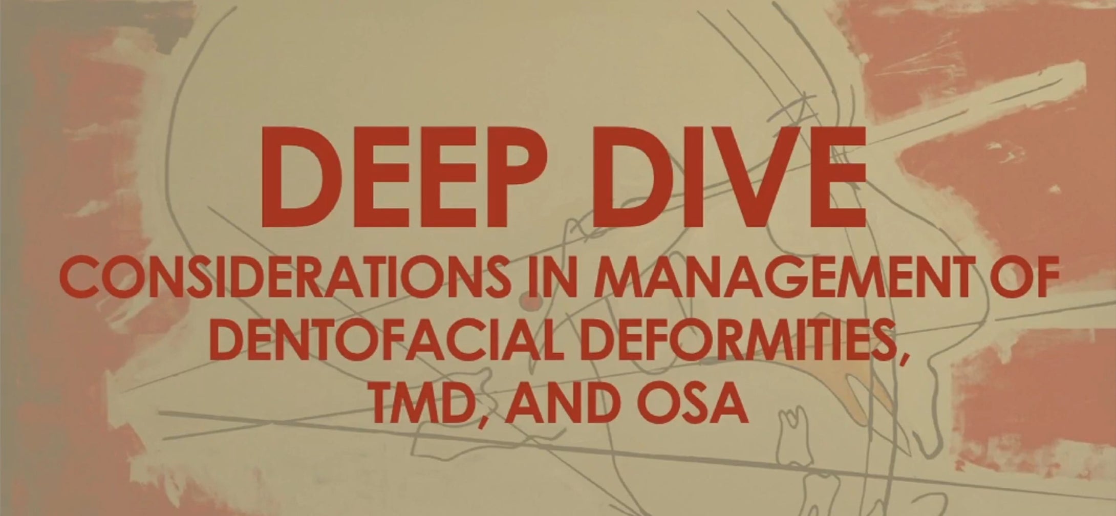 Movahed OMS Deep Dive Considerations in Management of Dentofacial Deformities TMD, and OSA 2022