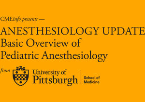 Anesthesiology Update Basic Overview of Pediatric Anesthesiology 2020