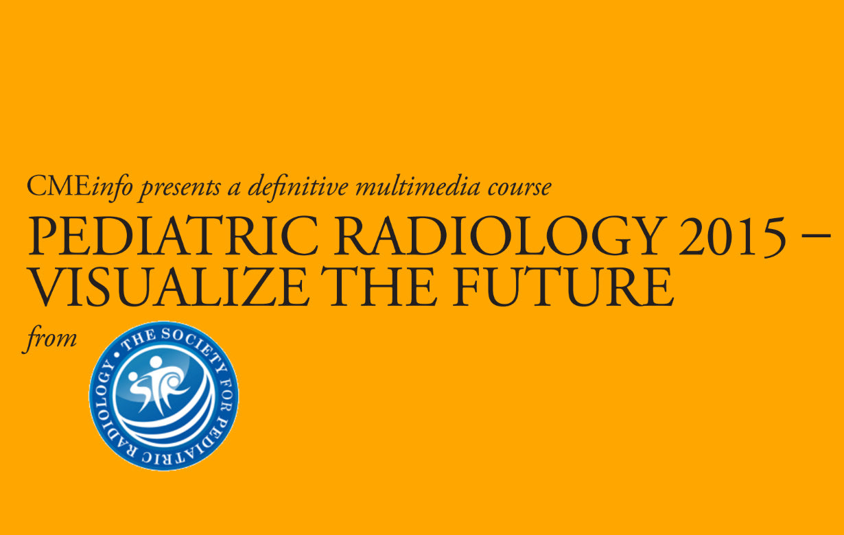 Pediatric Radiology Visualize the Future 2015