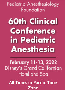 Pediatric Anesthesiology Foundation 60th Clinical Conference 2022